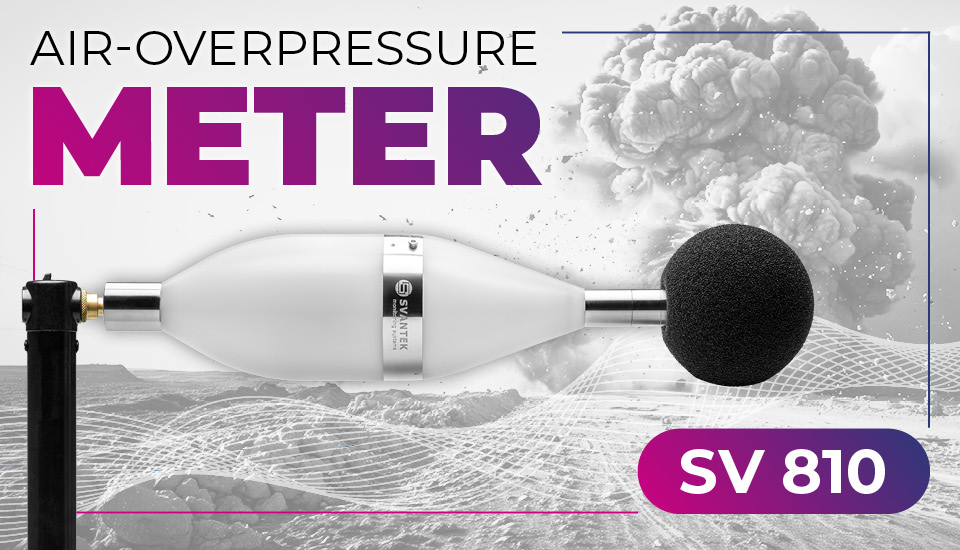 New SV810 Air-Overpressure Meter for Blast Monitoring SVANTEK Sound and Vibration
